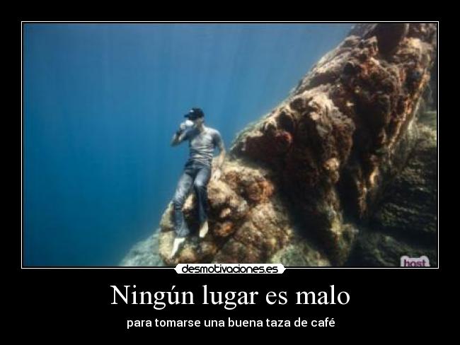 Ningún lugar es malo - 