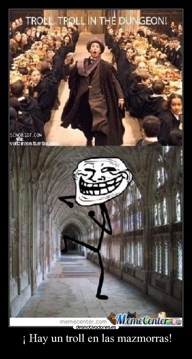 ¡ Hay un troll en las mazmorras! -