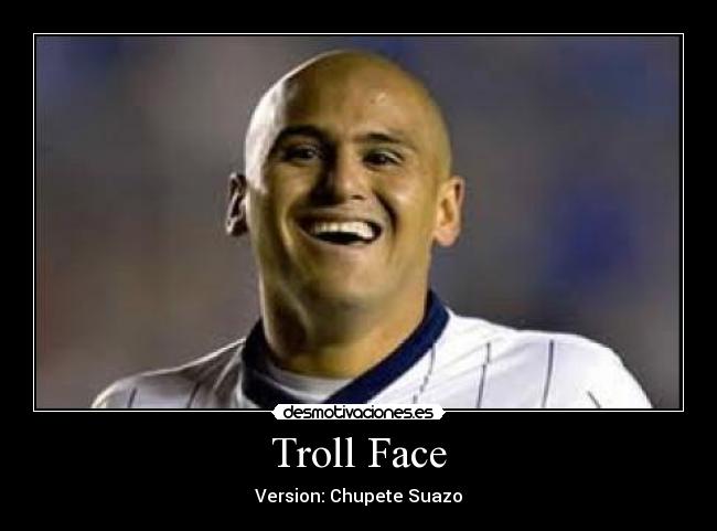 Troll Face - Version: Chupete Suazo