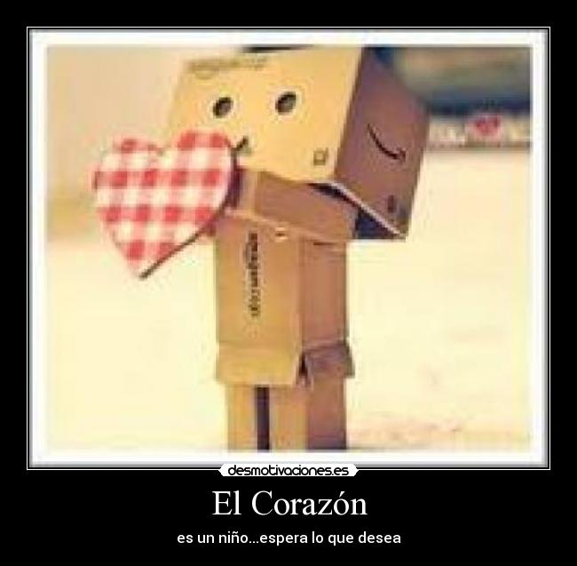 El Corazón - es un niño...espera lo que desea