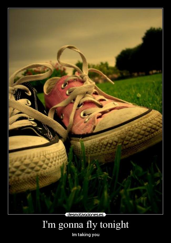 Im gonna fly tonight - Im taking you