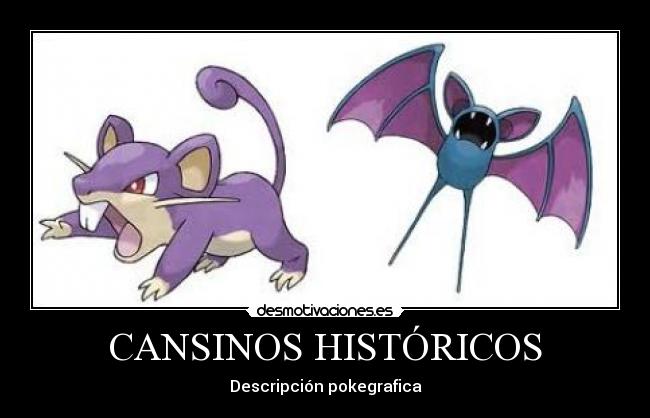 CANSINOS HISTÓRICOS - Descripción pokegrafica