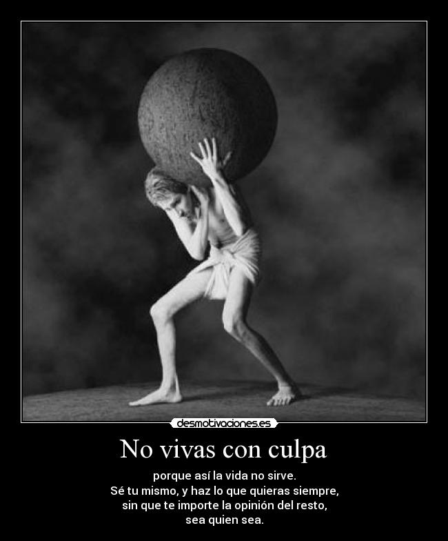 carteles culpa vivir vida motivacion desmotivacion clanvirus desmotivaciones