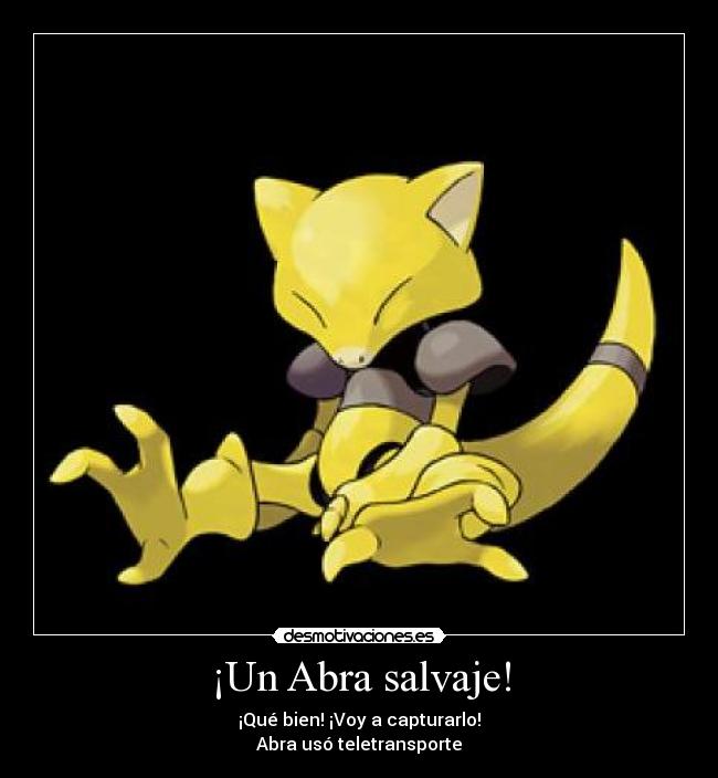 ¡Un Abra salvaje! - ¡Qué bien! ¡Voy a capturarlo!
Abra usó teletransporte