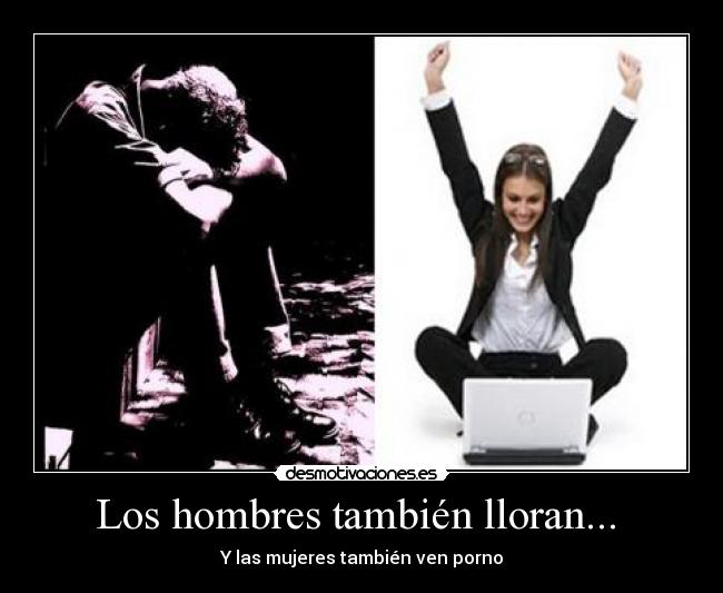 Los hombres también lloran... -