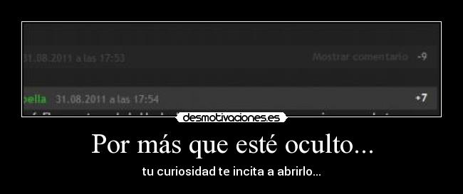 Por más que esté oculto... - tu curiosidad te incita a abrirlo...