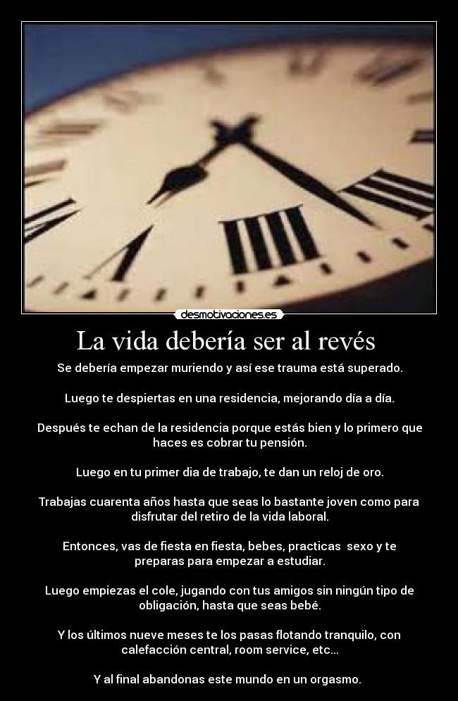 La vida debería ser al revés -