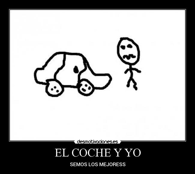 EL COCHE Y YO - SEMOS LOS MEJORESS