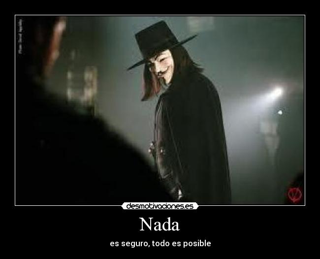 Nada - es seguro, todo es posible