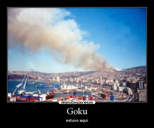 Goku - estuvo aqui.