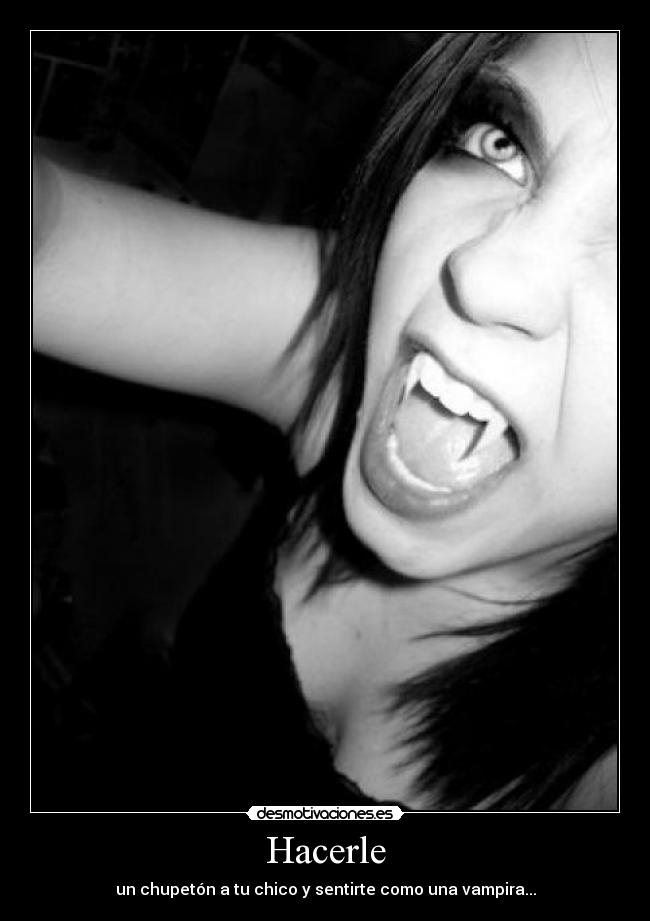 Hacerle - un chupetón a tu chico y sentirte como una vampira...