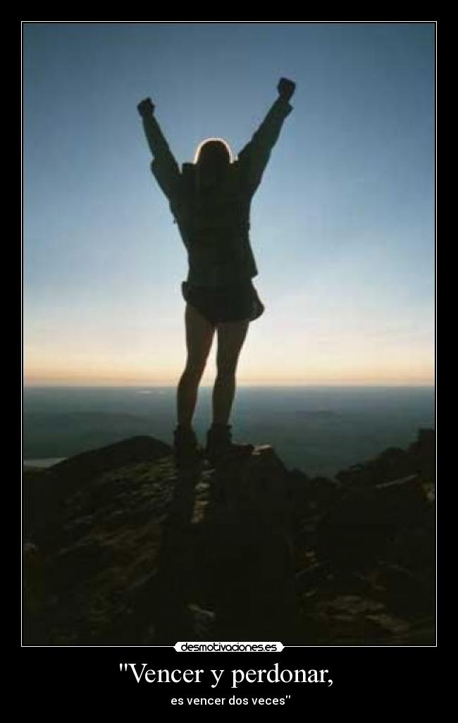 Vencer y perdonar, - es vencer dos veces