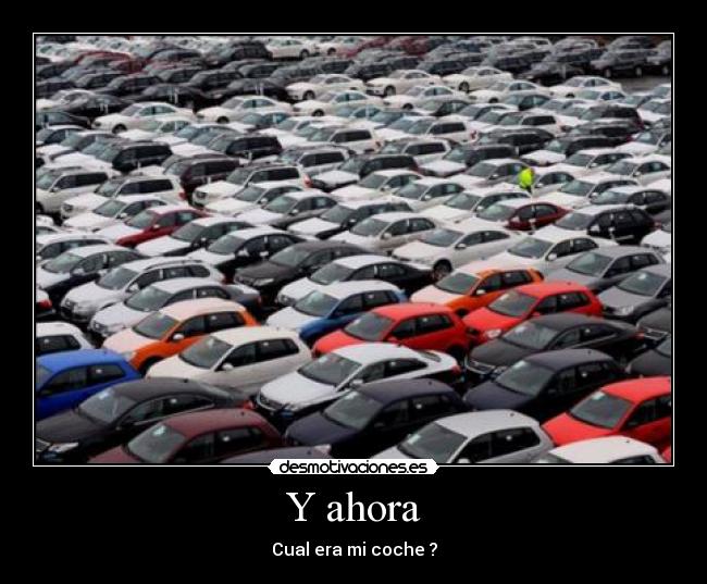 Y ahora - Cual era mi coche ?