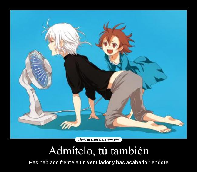 Admítelo, tú también -