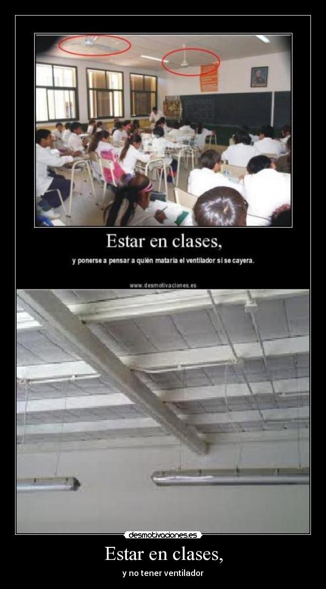 Estar en clases, - y no tener ventilador