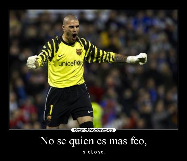 No se quien es mas feo, -