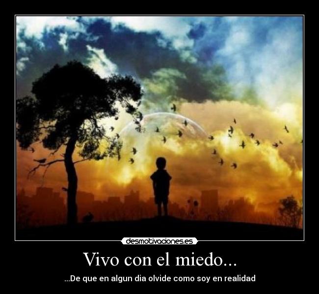 Vivo con el miedo... - 