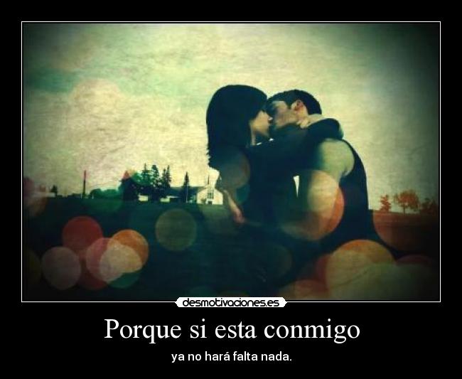 Porque si esta conmigo -