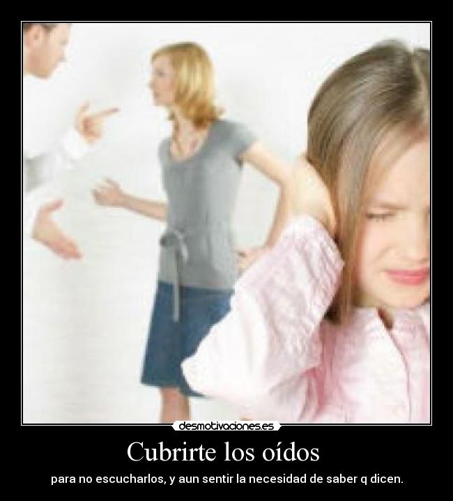 Cubrirte los oídos -
