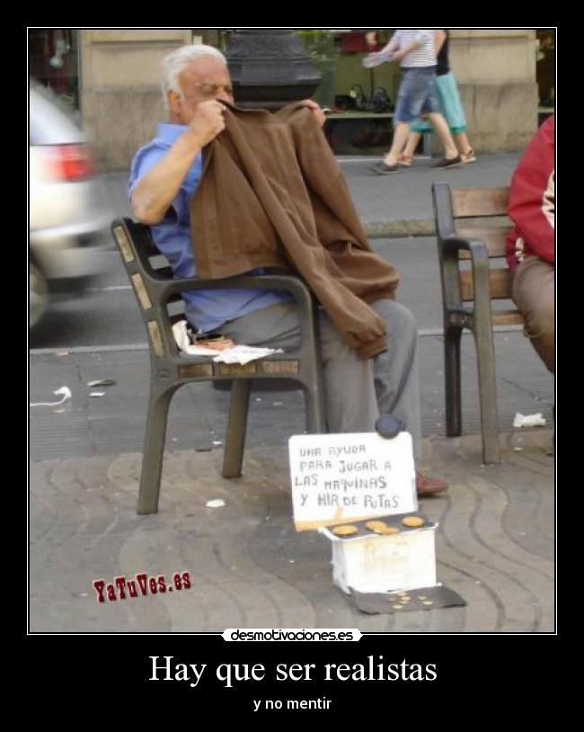 Hay que ser realistas - y no mentir