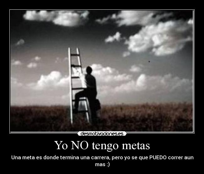 Yo NO tengo metas -