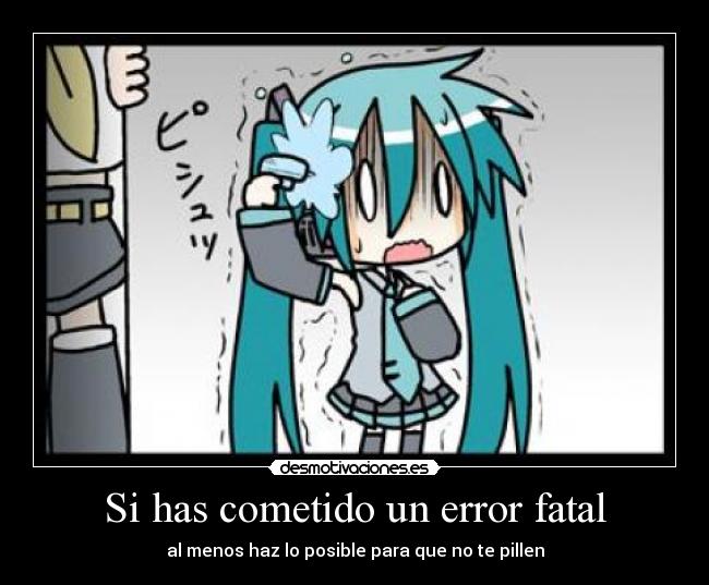 Si has cometido un error fatal -