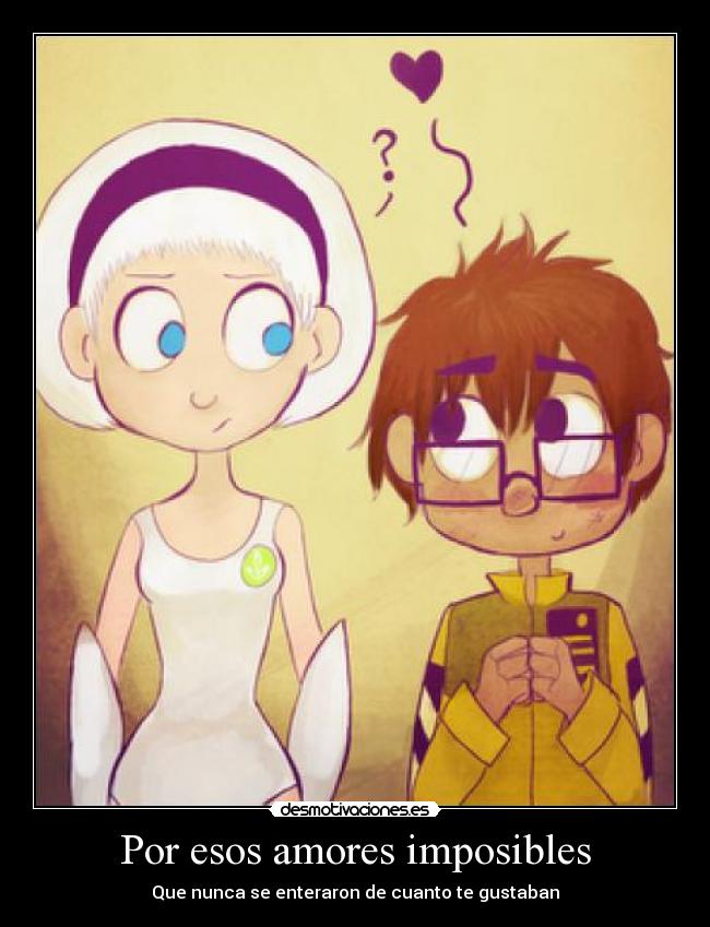 Por esos amores imposibles - Que nunca se enteraron de cuanto te gustaban