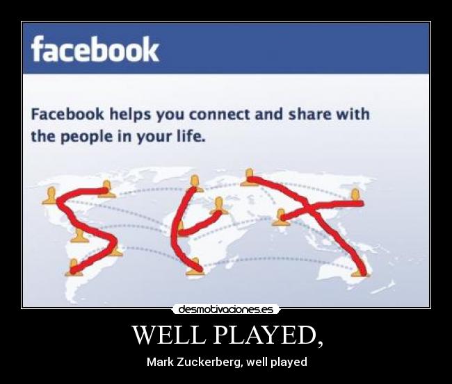 WELL PLAYED, - Mark Zuckerberg, well played