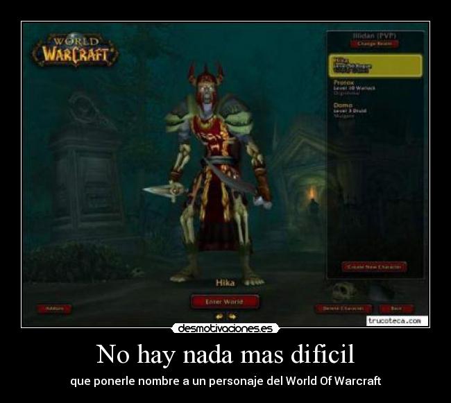 No hay nada mas dificil - que ponerle nombre a un personaje del World Of Warcraft