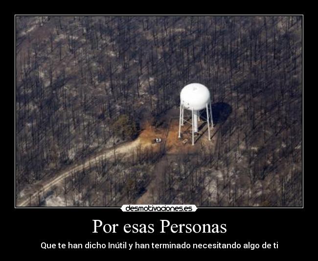 Por esas Personas - Que te han dicho Inútil y han terminado necesitando algo de ti