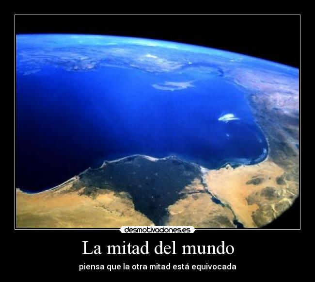 La mitad del mundo - piensa que la otra mitad está equivocada