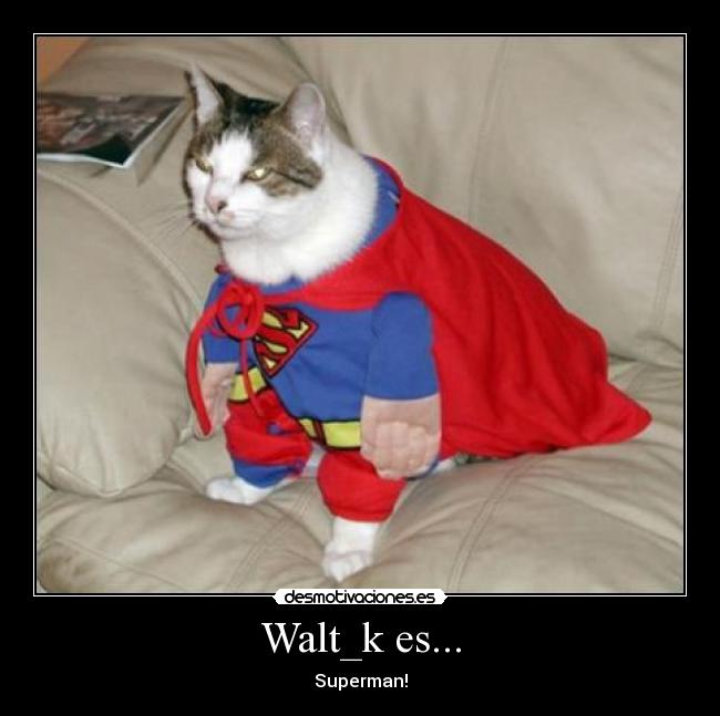 Walt_k es... - Superman!