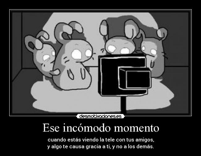 Ese incómodo momento -