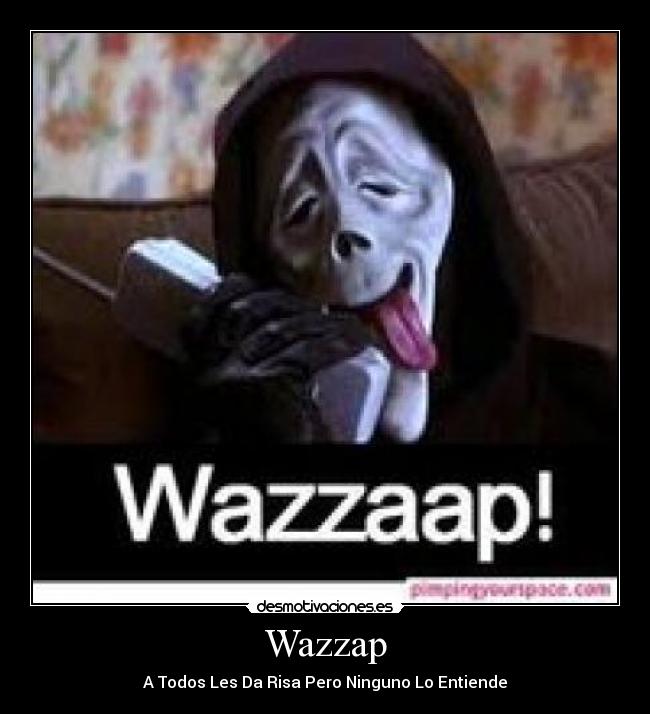 Wazzap - A Todos Les Da Risa Pero Ninguno Lo Entiende