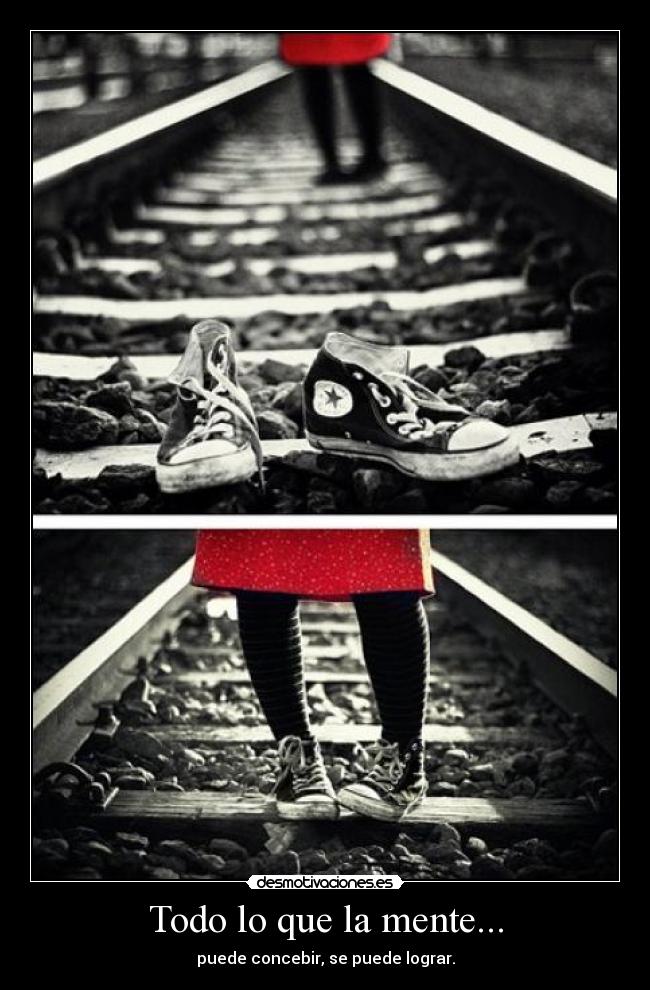 Todo lo que la mente... - puede concebir, se puede lograr.