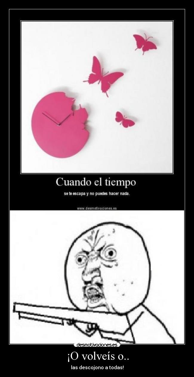 ¡O volveís o.. - las descojono a todas!