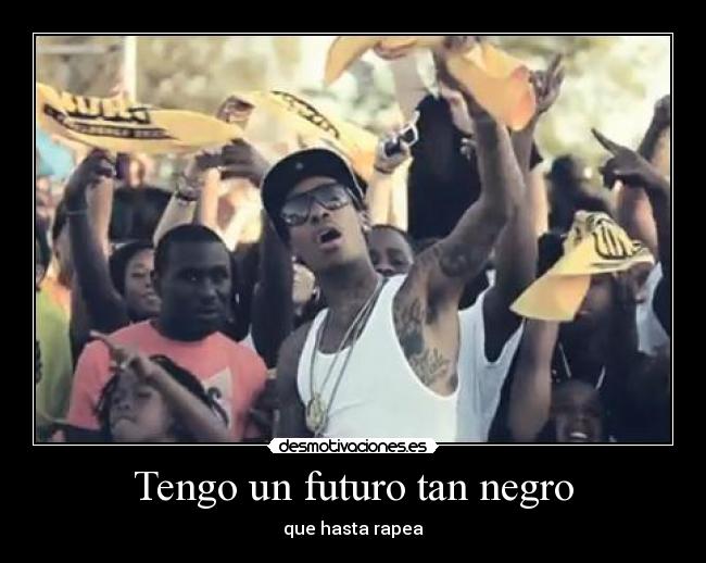 Tengo un futuro tan negro -