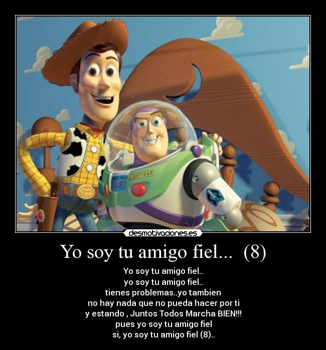 Yo soy tu amigo fiel... (8) -