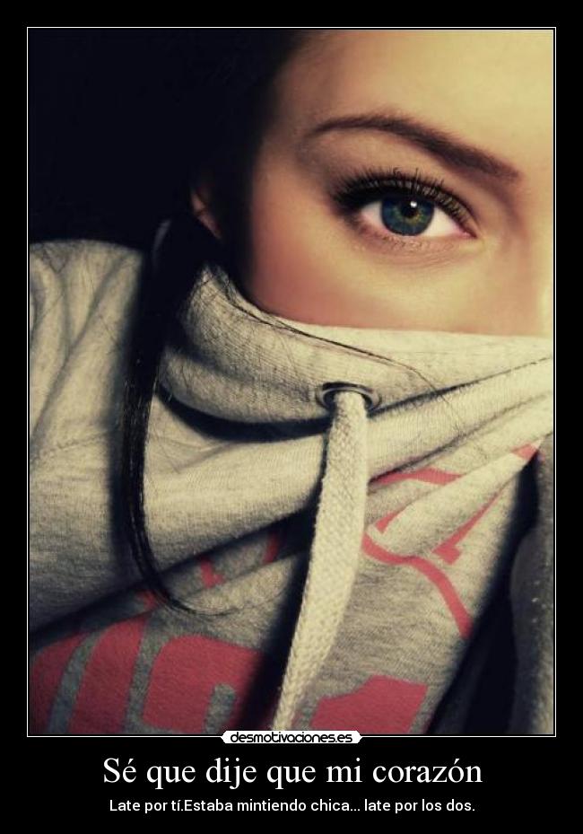 carteles corazon sequedije que corazon late por ti estaba mintiendom late por los dos desmotivaciones