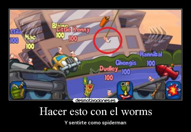Hacer esto con el worms - Y sentirte como spiderman