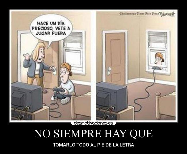 NO SIEMPRE HAY QUE - TOMARLO TODO AL PIE DE LA LETRA