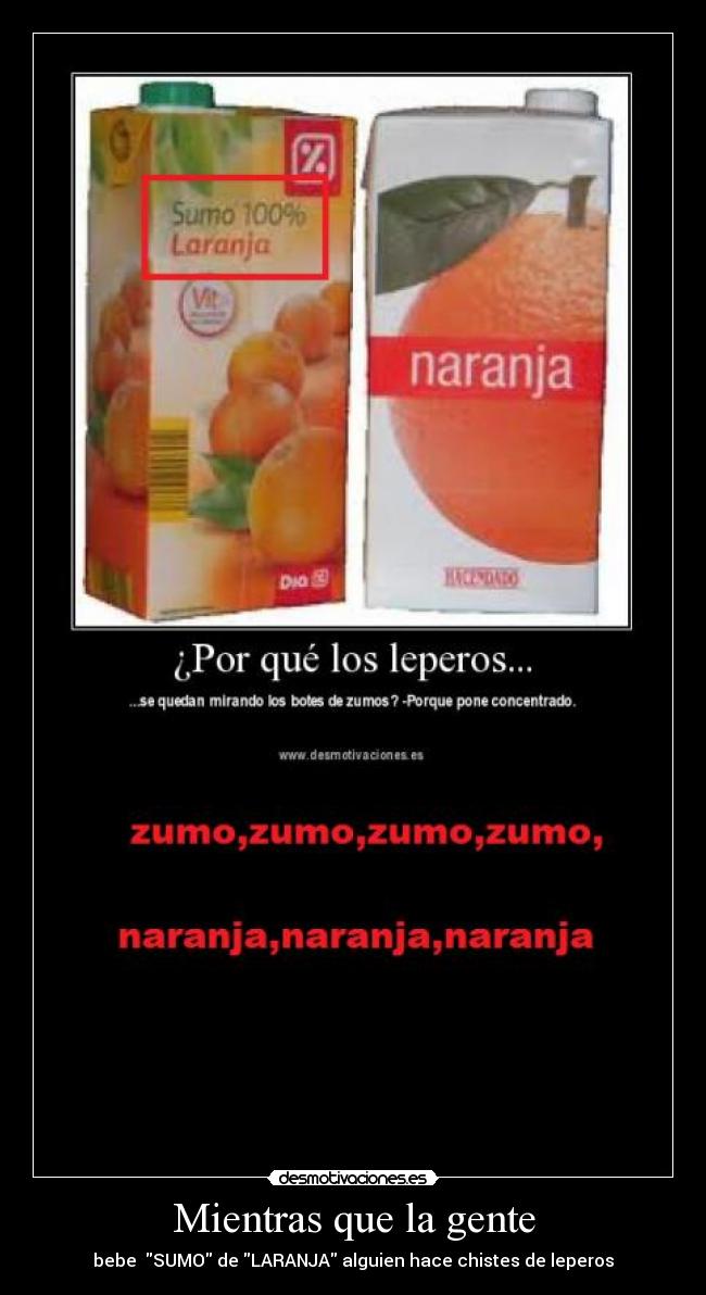 Mientras que la gente - bebe SUMO de LARANJA alguien hace chistes de leperos