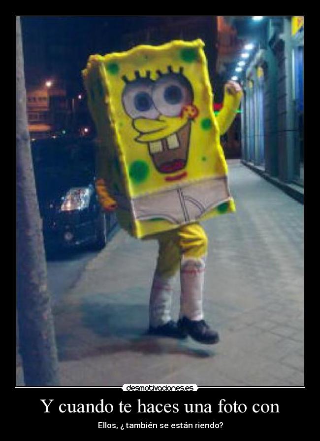 Y cuando te haces una foto con -