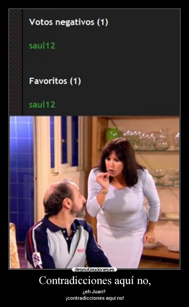 Contradicciones aquí no, -