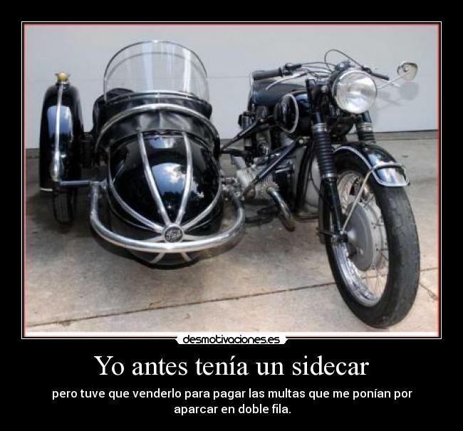 Yo antes tenía un sidecar -