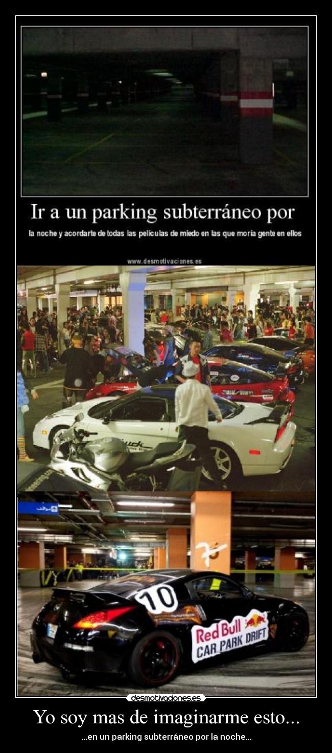 Yo soy mas de imaginarme esto... - ...en un parking subterráneo por la noche...