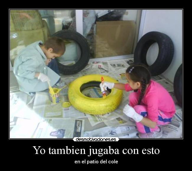 Yo tambien jugaba con esto - en el patio del cole