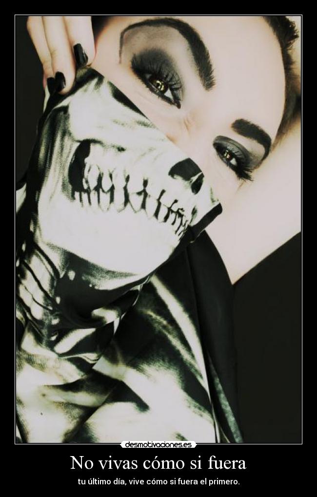 No vivas cómo si fuera -