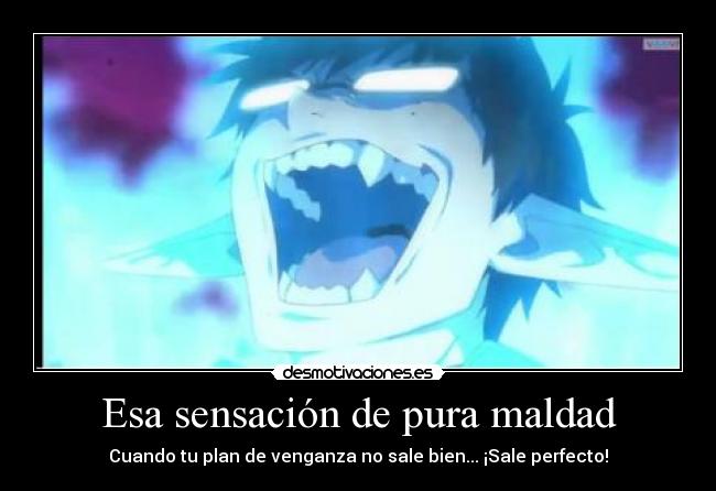 Esa sensación de pura maldad -