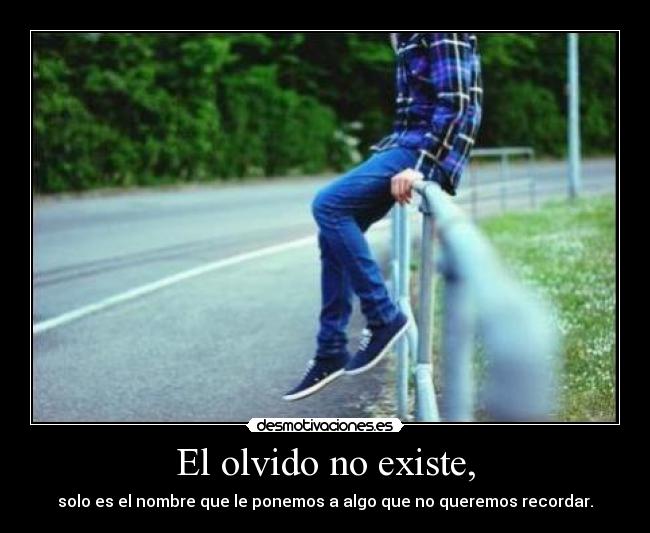 El olvido no existe, -
